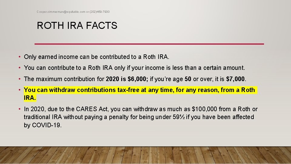 Cooper. simmerman@equitable. com or (202)459 -7930 ROTH IRA FACTS • Only earned income can