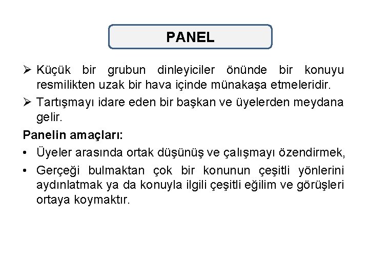 PANEL Ø Küçük bir grubun dinleyiciler önünde bir konuyu resmilikten uzak bir hava içinde