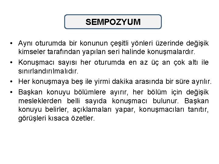 SEMPOZYUM • Aynı oturumda bir konunun çeşitli yönleri üzerinde değişik kimseler tarafından yapılan seri