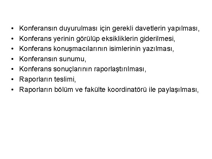 • • Konferansın duyurulması için gerekli davetlerin yapılması, Konferans yerinin görülüp eksikliklerin giderilmesi,