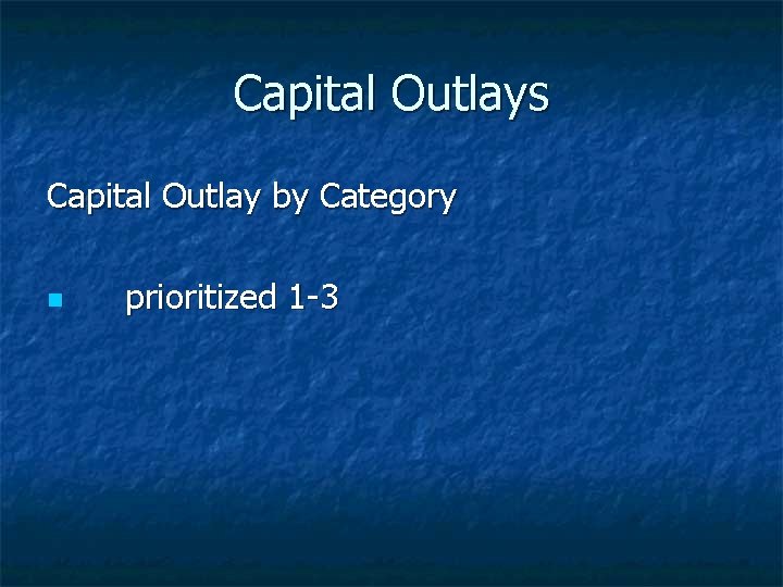 Capital Outlays Capital Outlay by Category n prioritized 1 -3 