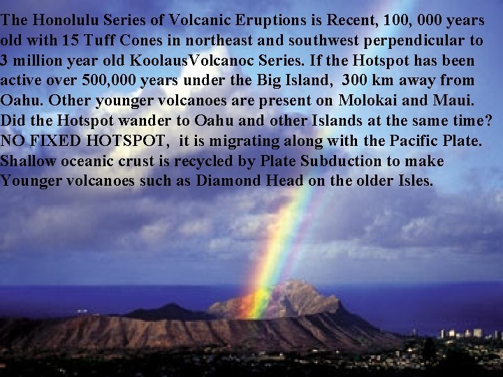 The Honolulu Series of Volcanic Eruptions is Recent, 100, 000 years old with 15