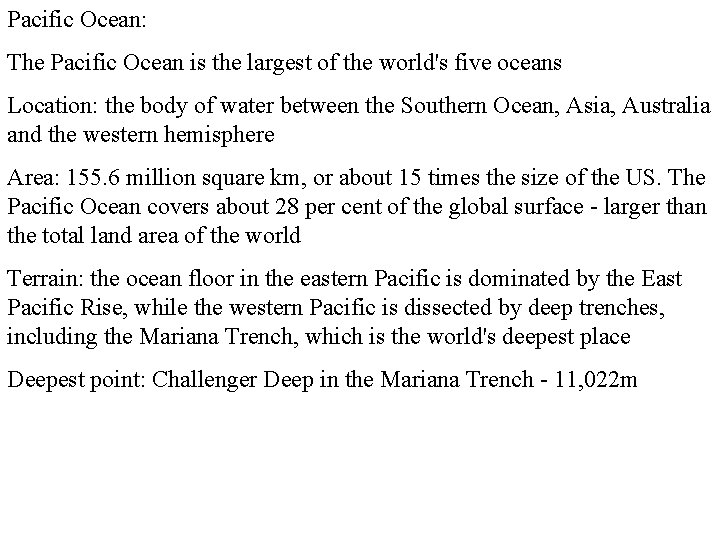 Pacific Ocean: The Pacific Ocean is the largest of the world's five oceans Location: