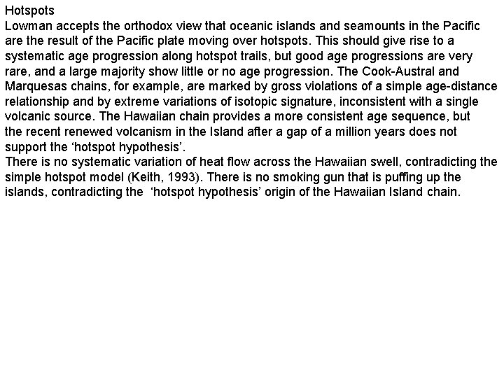 Hotspots Lowman accepts the orthodox view that oceanic islands and seamounts in the Pacific