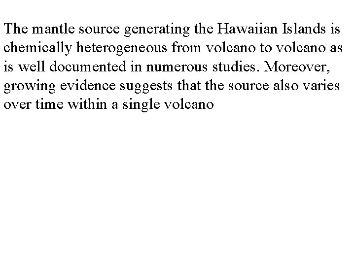 The mantle source generating the Hawaiian Islands is chemically heterogeneous from volcano to volcano
