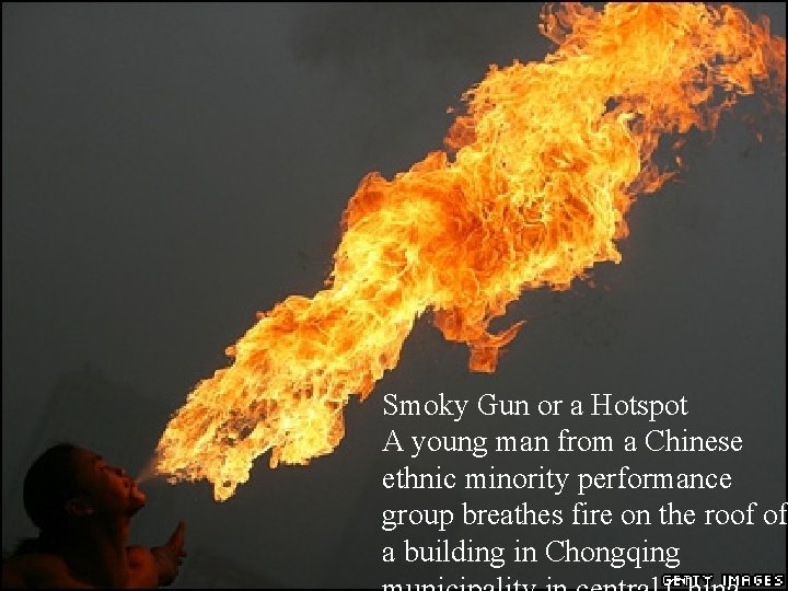 Smoky Gun or a Hotspot A young man from a Chinese ethnic minority performance
