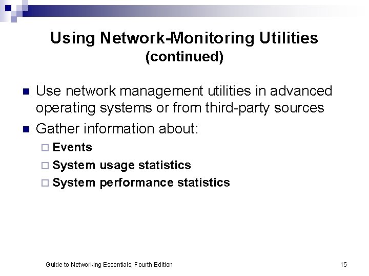 Using Network-Monitoring Utilities (continued) n n Use network management utilities in advanced operating systems