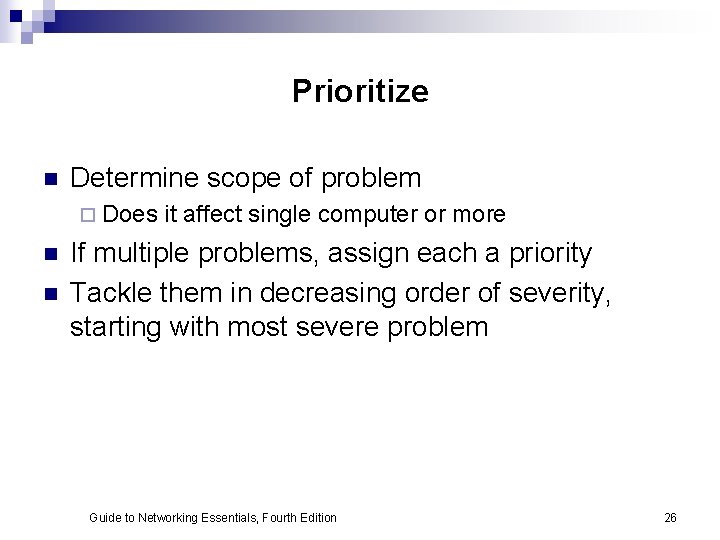 Prioritize n Determine scope of problem ¨ Does n n it affect single computer