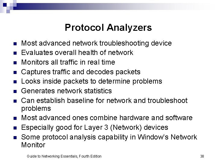 Protocol Analyzers n n n n n Most advanced network troubleshooting device Evaluates overall