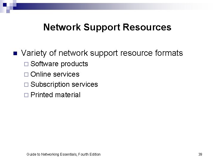 Network Support Resources n Variety of network support resource formats ¨ Software products ¨