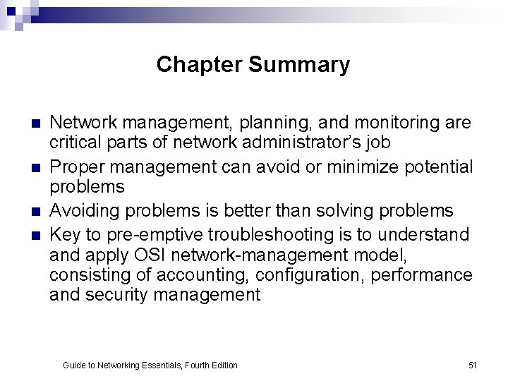 Chapter Summary n n Network management, planning, and monitoring are critical parts of network