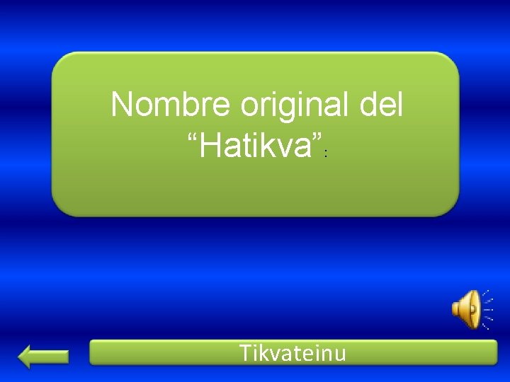 Nombre original del “Hatikva” : Tikvateinu 