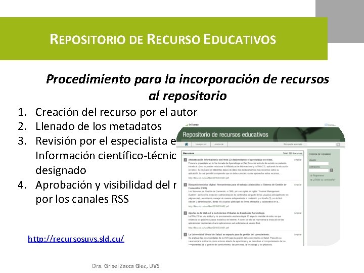 REPOSITORIO DE RECURSO EDUCATIVOS Procedimiento para la incorporación de recursos al repositorio 1. Creación
