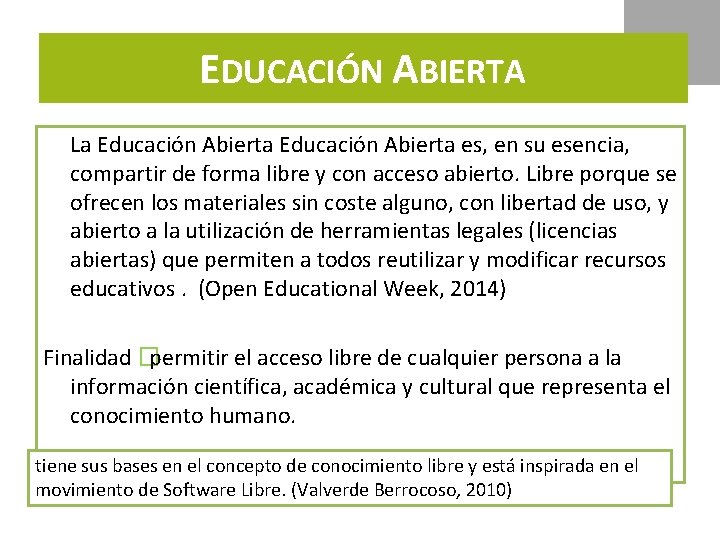 EDUCACIÓN ABIERTA La Educación Abierta es, en su esencia, compartir de forma libre y