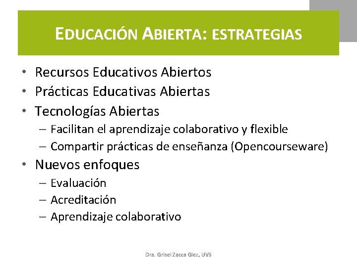 EDUCACIÓN ABIERTA: ESTRATEGIAS • Recursos Educativos Abiertos • Prácticas Educativas Abiertas • Tecnologías Abiertas