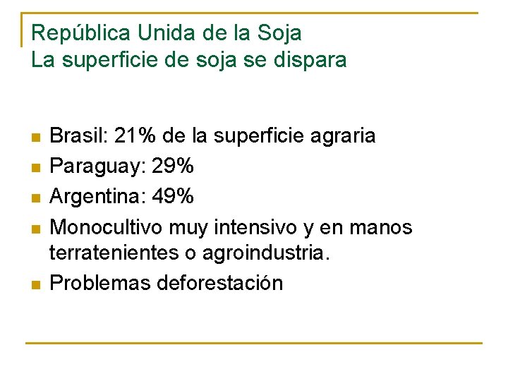 República Unida de la Soja La superficie de soja se dispara n n n