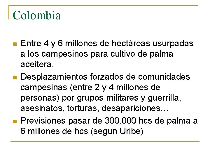 Colombia n n n Entre 4 y 6 millones de hectáreas usurpadas a los