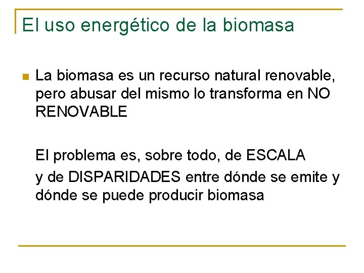 El uso energético de la biomasa n La biomasa es un recurso natural renovable,