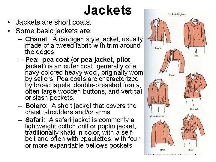 Jackets • Jackets are short coats. • Some basic jackets are: – Chanel: A