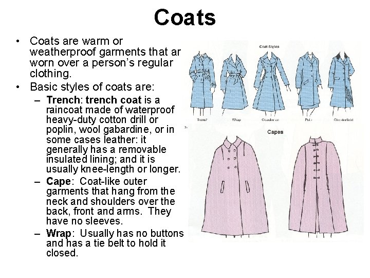 Coats • Coats are warm or weatherproof garments that are worn over a person’s