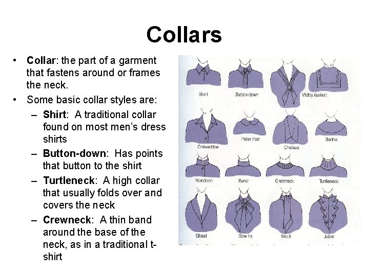 Collars • Collar: the part of a garment that fastens around or frames the