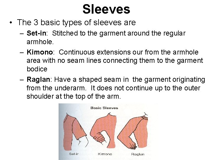 Sleeves • The 3 basic types of sleeves are – Set-in: Stitched to the