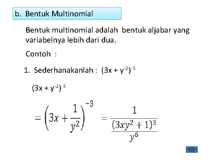 b. Bentuk Multinomial Bentuk multinomial adalah bentuk aljabar yang variabelnya lebih dari dua. Contoh