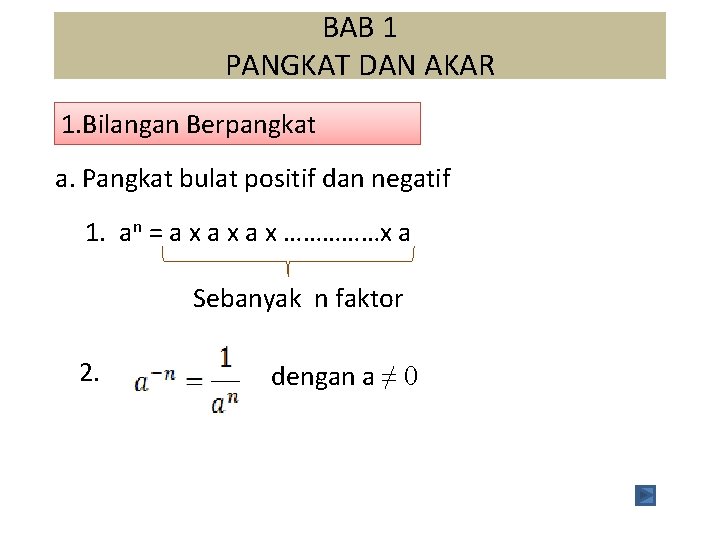 BAB 1 PANGKAT DAN AKAR 1. Bilangan Berpangkat a. Pangkat bulat positif dan negatif