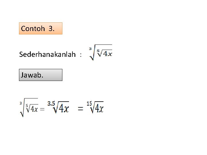 Contoh 3. Sederhanakanlah : Jawab. 