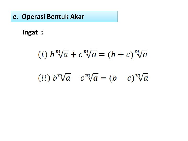 e. Operasi Bentuk Akar Ingat : 