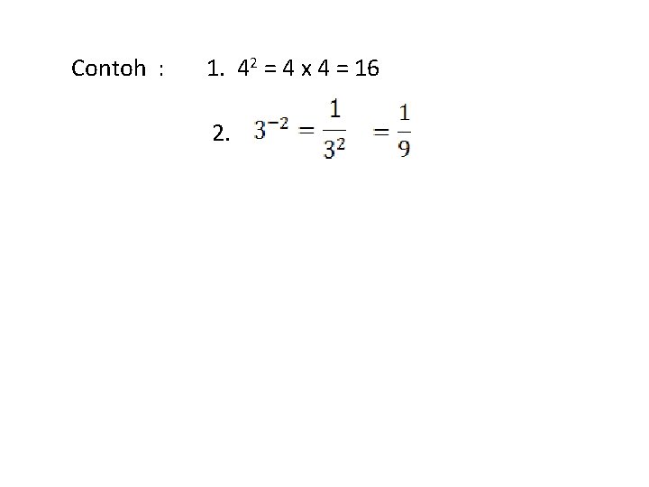 Contoh : 1. 42 = 4 x 4 = 16 2. 