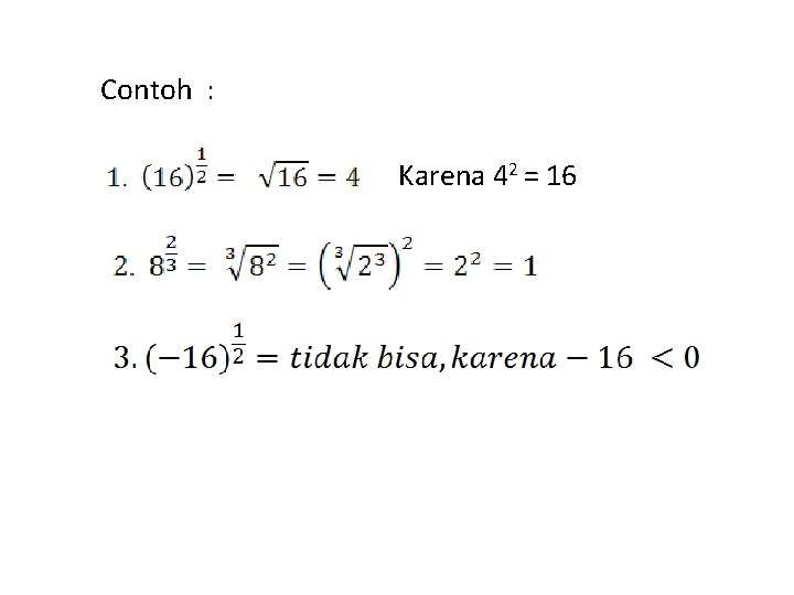 Contoh : Karena 42 = 16 