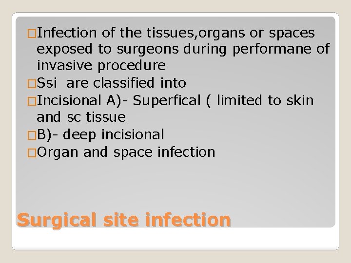 �Infection of the tissues, organs or spaces exposed to surgeons during performane of invasive