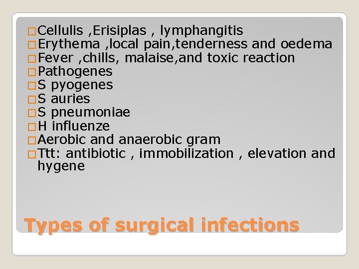 �Cellulis , Erisiplas , lymphangitis �Erythema , local pain, tenderness and oedema �Fever ,