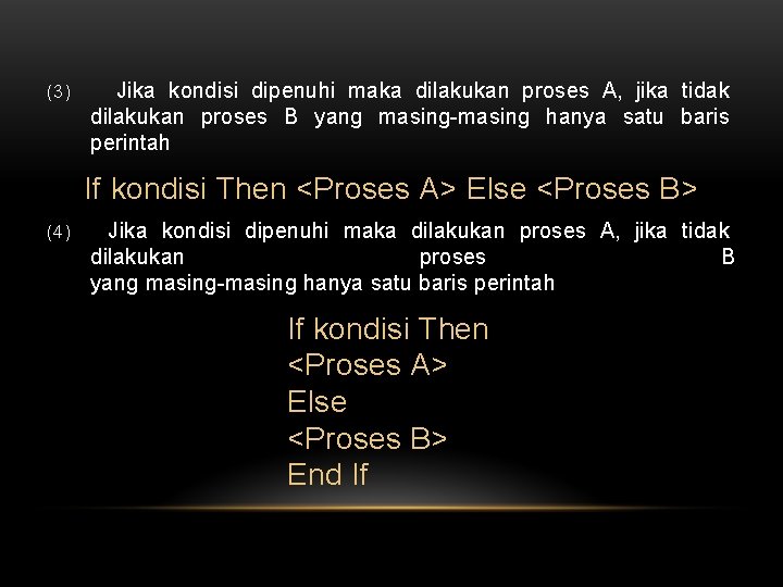 (3) Jika kondisi dipenuhi maka dilakukan proses A, jika tidak dilakukan proses B yang