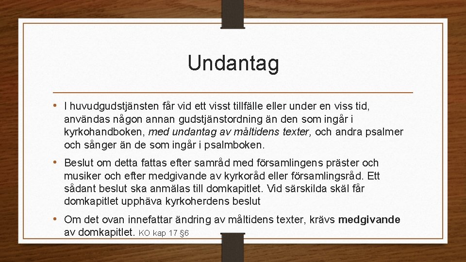 Undantag • I huvudgudstjänsten får vid ett visst tillfälle eller under en viss tid,