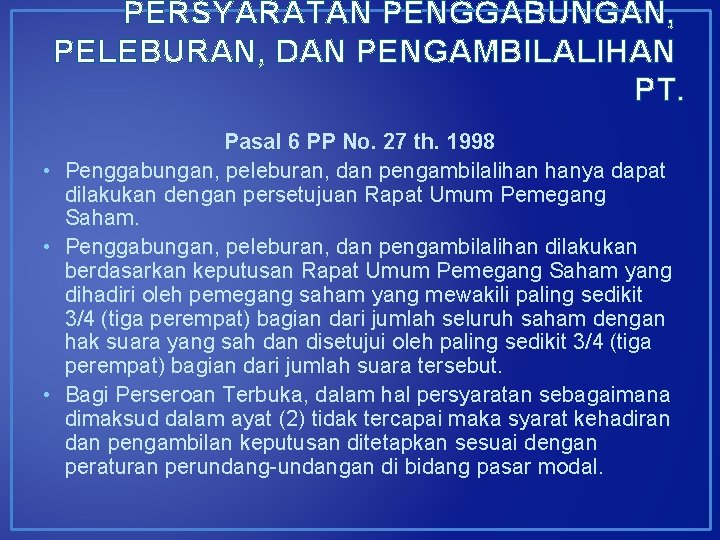 PERSYARATAN PENGGABUNGAN, PELEBURAN, DAN PENGAMBILALIHAN PT. Pasal 6 PP No. 27 th. 1998 •