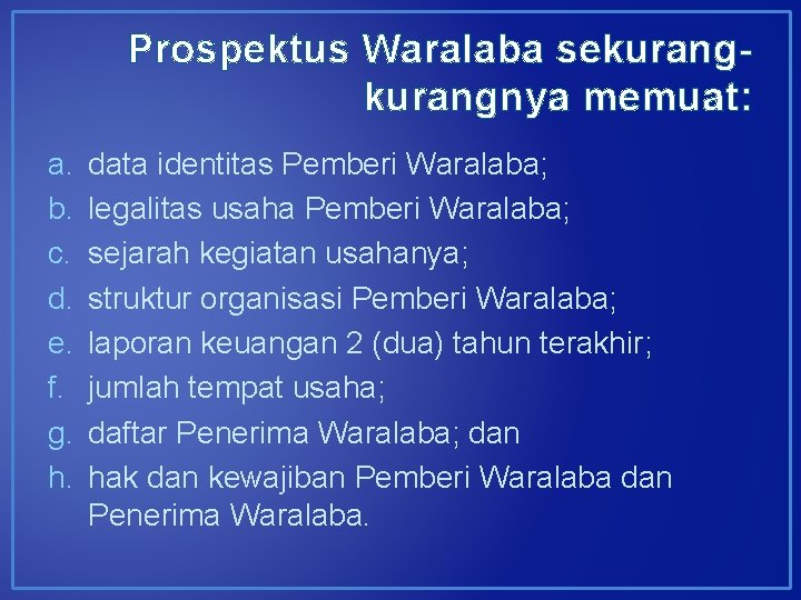 Prospektus Waralaba sekurangnya memuat: a. b. c. d. e. f. g. h. data identitas