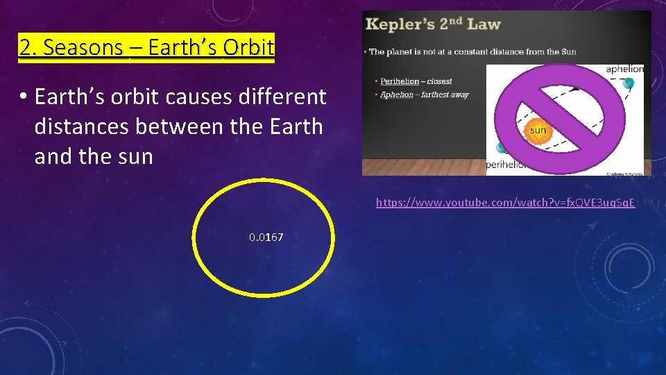 2. Seasons – Earth’s Orbit • Earth’s orbit causes different distances between the Earth