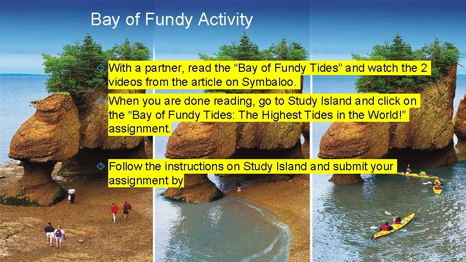 Bay of Fundy Activity With a partner, read the “Bay of Fundy Tides” and