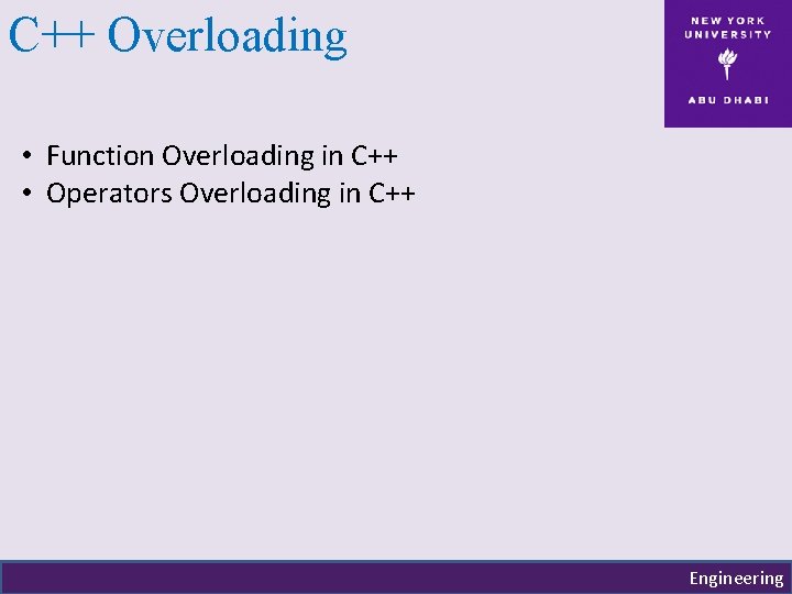 C++ Overloading • Function Overloading in C++ • Operators Overloading in C++ Engineering C++ Overloading • Function Overloading in C++ • Operators Overloading in C++ Engineering