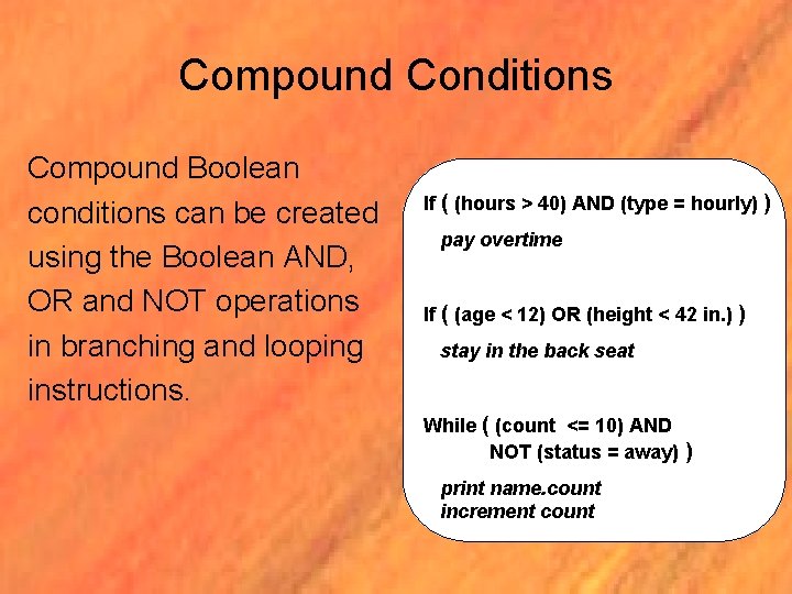 Compound Conditions Compound Boolean conditions can be created using the Boolean AND, OR and