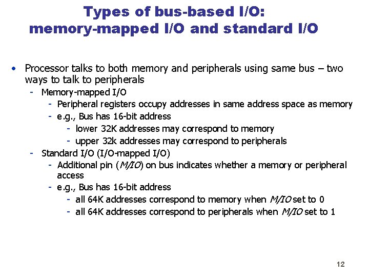Types of bus-based I/O: memory-mapped I/O and standard I/O • Processor talks to both