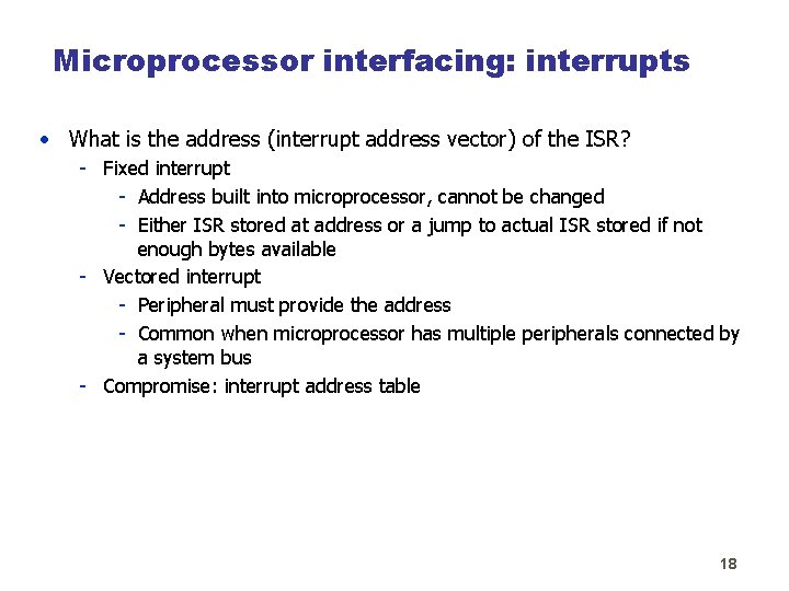 Microprocessor interfacing: interrupts • What is the address (interrupt address vector) of the ISR?