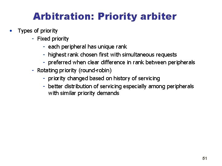 Arbitration: Priority arbiter • Types of priority - Fixed priority - each peripheral has