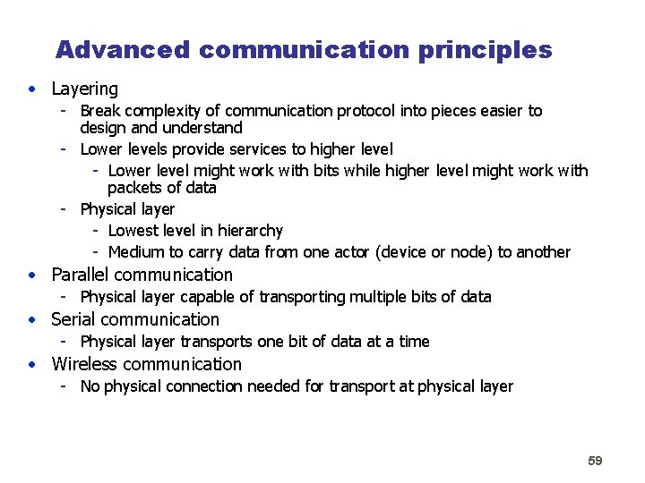 Advanced communication principles • Layering - Break complexity of communication protocol into pieces easier