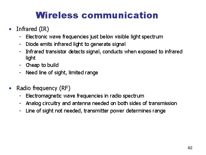 Wireless communication • Infrared (IR) - Electronic wave frequencies just below visible light spectrum