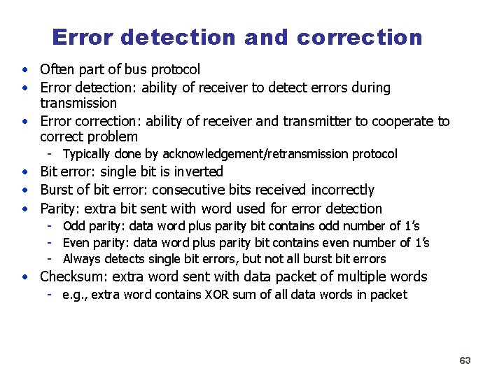 Error detection and correction • Often part of bus protocol • Error detection: ability
