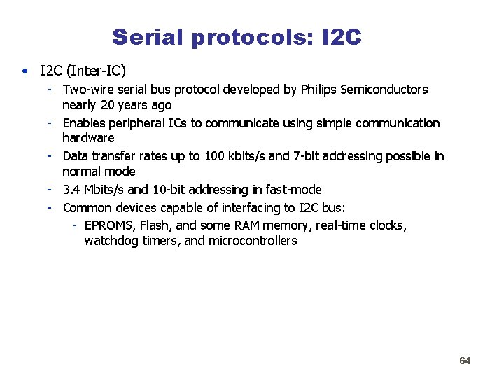 Serial protocols: I 2 C • I 2 C (Inter-IC) - Two-wire serial bus