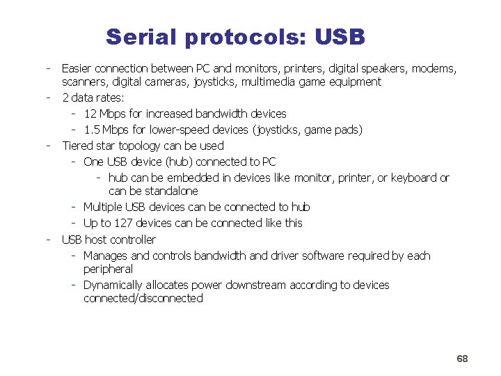 Serial protocols: USB - - - Easier connection between PC and monitors, printers, digital